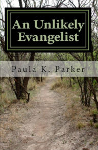Title: An Unlikely Evangelist, Author: Paula Parker