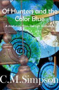 Title: Of Hunters and the Color Blue, Author: C.M. Simpson