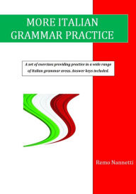 Title: More Italian Grammar Practice, Author: Remo Nannetti