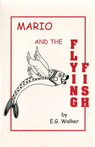 Title: Mario and the Flying Fish, Author: E. G. Walker