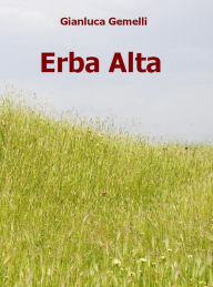 Title: Erba Alta, Author: Gianluca Gemelli