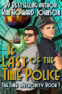 The Last of the Time Police: The Time Authority Book One