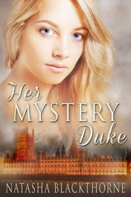 Title: Her Mystery Duke (Erotic Regency Romance), Author: Natasha Blackthorne