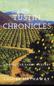 Title: The Tustin Chronicles: A Detective Santy Mystery, Author: Louise Hathaway