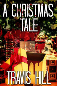 Title: A Christmas Tale, Author: Travis Hill