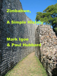 Title: Zimbabwe, A Simple History, Author: Mark Igoe