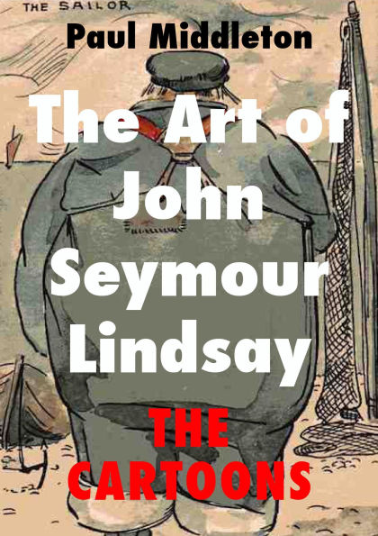 The Art of John Seymour Lindsay - The Cartoons (The hidden art of John Seymour Lindsay, #1)