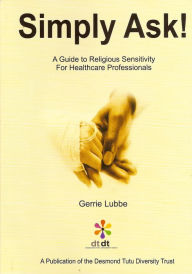 Title: Simply Ask. A Guide to Religious Sensitivity for Healthcare Professionals., Author: Gerrie Lubbe