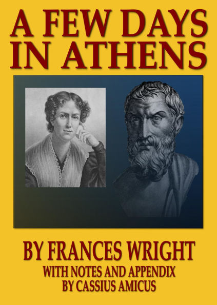 A Few Days In Athens - With Notes and Appendix by Cassius Amicus