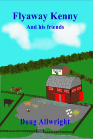 Title: Flyaway Kenny and his friends., Author: Doug Allwright