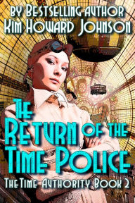 Title: The Return of The Time Police: The Time Authority Book Two, Author: Howard Johnson