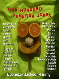 Title: One Hundred Funnyish Jokes, Author: Ebenezer Jackson-Firefly