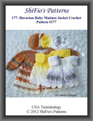 Title: 177- Bavarian Baby Matinee Jacket Crochet Patterns #177, Author: ShiFio's Patterns