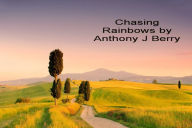 Title: Chasing Rainbows, Author: Anthony Berry