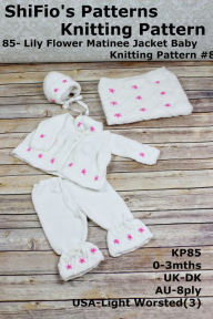 Title: 85- Lily Flower Matinee Jacket Baby Knitting Patterns #85, Author: ShiFio's Patterns