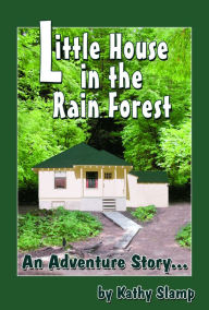 Title: Little House in the Rain Forest, Author: Kathy Slamp