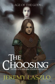 Title: The Choosing (The Blood and Brotherhood Saga book 1), Author: Jeremy Laszlo