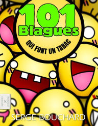 Title: 101 Blagues Qui Font Un Tabac, Author: Serge Bouchard