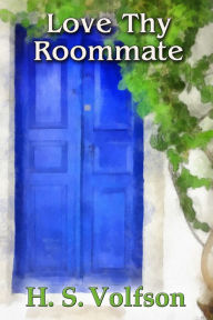 Title: Love Thy Roommate, Author: H. S. Volfson