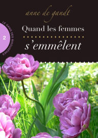 Title: Quand les femmes s'emmêlent (Saison 2), Author: Anne de Gandt