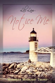 Title: Notice Me, Author: Lili Lam