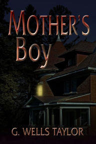 Title: Mother's Boy, Author: G. Wells Taylor