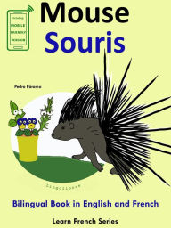 Title: Learn French: French for Kids. Bilingual Book in English and French: Mouse - Souris., Author: Pedro Paramo