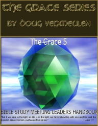 Title: The Grace series: 5 Church Meetings - 5 Ministries - Bible Study Meeting Handbook, Author: Doug Vermeulen