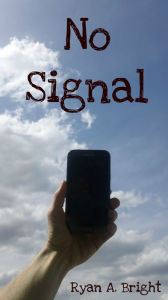 Title: No Signal, Author: Ryan Bright
