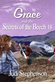 Title: Grace and the Secrets of the Beech 18, Author: Judi Stephenson