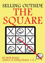 Title: Selling Outside the Square: Creative Ideas to Help YOU Make More Sales, Author: Robert Boog