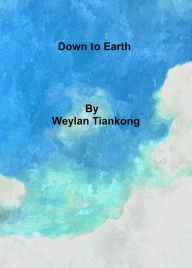 Title: Down to Earth, Author: Weylan Tiankong