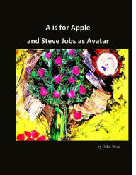 Title: A is for Apple and Steve Jobs as Avatar, Author: Celso Pixinga