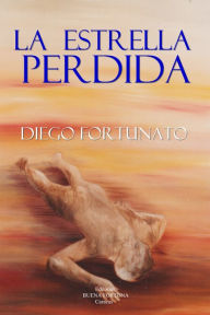 Title: La estrella perdida (Segunda novela de la trilogía El Papiro)., Author: Diego Fortunato