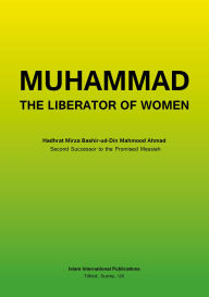 Title: Muhammad the Liberator of Women, Author: Mirza Bashir-ud-Din Mahmud Ahmad