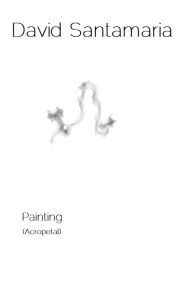 Title: Painting (Acropetal), Author: David Santamaria