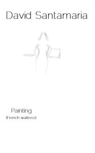 Title: Painting (French waitress), Author: David Santamaria