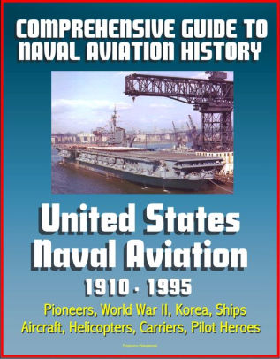 Comprehensive Guide To Naval Aviation History: United States Naval ...