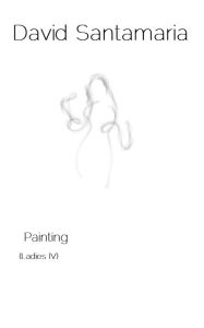 Title: Painting (Ladies IV), Author: David Santamaria