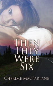 Title: Then They Were Six, Author: Cherime MacFarlane