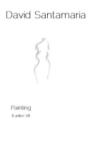 Title: Painting (Ladies VI), Author: David Santamaria