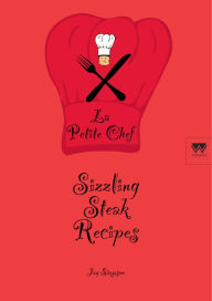Title: Sizzling Steak Recipes: La Petite Chef, Author: Jay Simpson