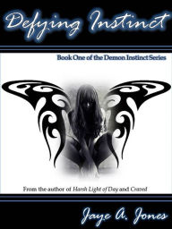 Title: Defying Instinct, Author: Jaye A. Jones