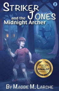 Title: Striker Jones and the Midnight Archer, Author: Maggie M. Larche