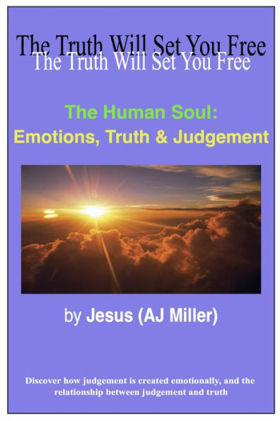 The Human Soul: Emotions, Truth & Judgement