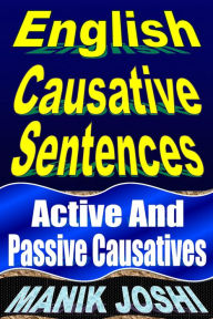 Title: English Causative Sentences: Active and Passive Causatives, Author: Manik Joshi