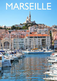 Title: Marseille Travel Guide, Author: Top Deals Hotel