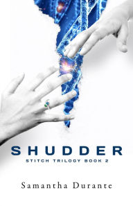 Title: Shudder (Stitch Trilogy, Book 2), Author: Samantha Durante