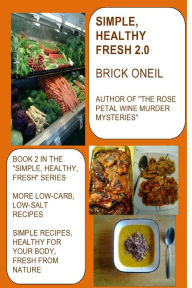 Title: Simple, Healthy, Fresh 2.0, Author: Brick ONeil