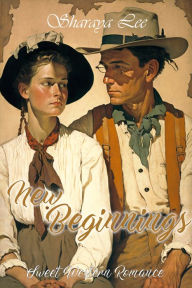 Title: New Beginnings: A Historical Western Romance, Author: Sharaya Lee